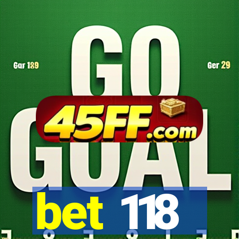 bet 118